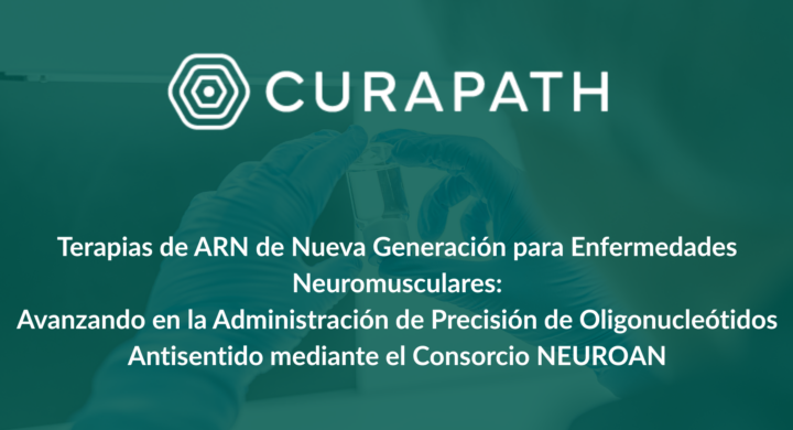 Curapath se une al consorcio liderado por ARTHEx para el proyecto NEUROAN con el objetivo de impulsar terapias de ARN de nueva generación para enfermedades neuromusculares