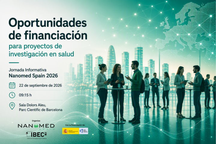 Nanomed Spain e IBEC reúnen al ecosistema de innovación en salud en una jornada sobre oportunidades de financiación para la I+D+i